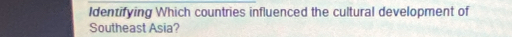 Identifying Which countries influenced the cultural development of 
Southeast Asia?