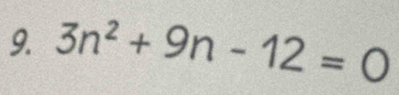 3n^2+9n-12=0