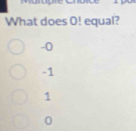 What does O! equal?
-0
-1
1
0