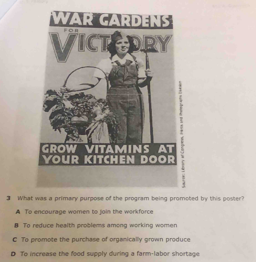 Whatted by this poster?
A To encourage women to join the workforce
B To reduce health problems among working women
C To promote the purchase of organically grown produce
D To increase the food supply during a farm-labor shortage