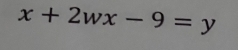 x+2wx-9=y