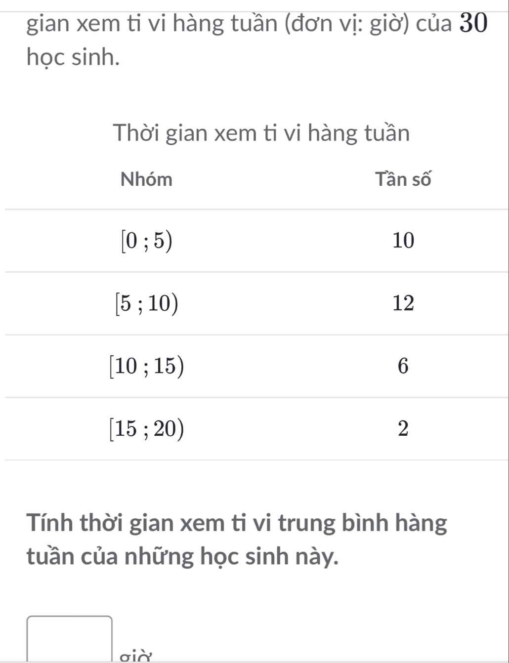 gian xem ti vi hàng tuần (đơn vị: giờ) của 30
học sinh.
Tính thời gian xem ti vi trung bình hàng
tuần của những học sinh này.
□  σià