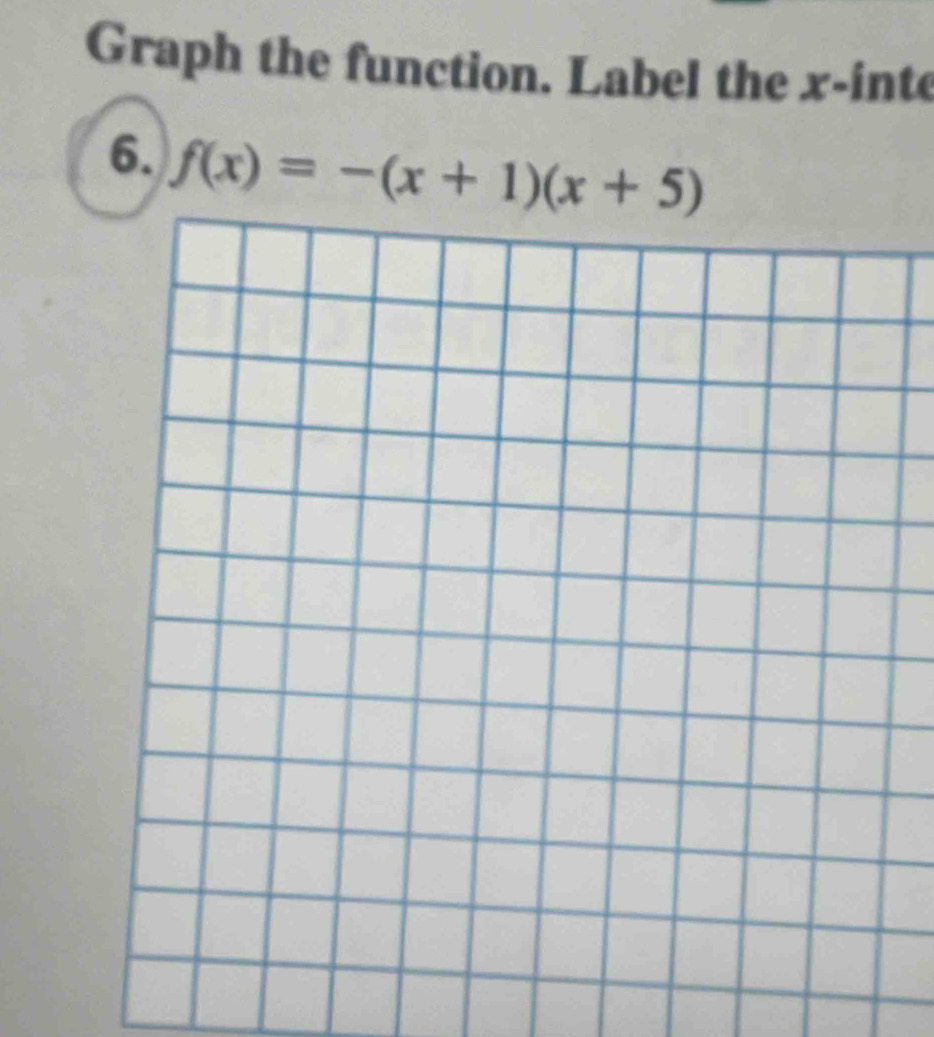 Graph the function. Label the x -inte 
6. f(x)=-(x+1)(x+5)