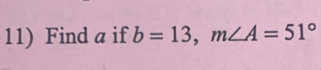 Find a if b=13, m∠ A=51°