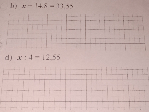 x+14,8=33,55
d) x:4=12,55