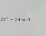 2z^2-24=0