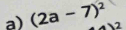 (2a-7)^2
2