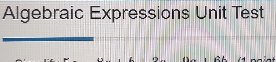 Algebraic Expressions Unit Test 
1 2
6h