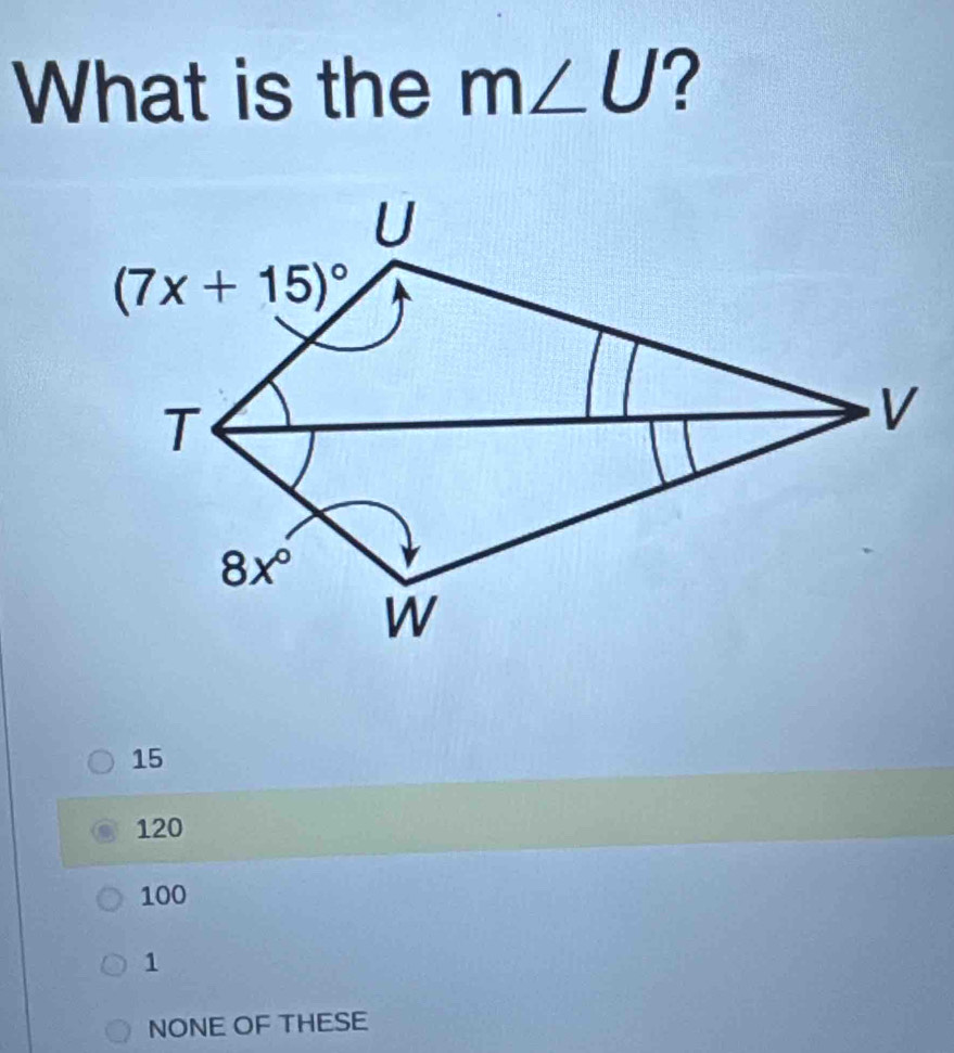 What is the m∠ U ?
15
120
100
1
NONE OF THESE