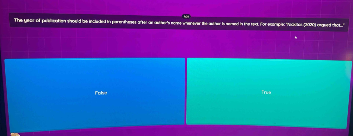 The year of publication should be included in parentheses after an author's name whenever the author is named in the text. For example: "Nickitas (2020) argued that...."
False True