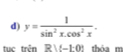 y= 1/sin^2x.cos^2x . 
tục trên 5 R1(-1:0) thỏa m