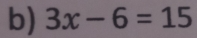 3x-6=15