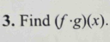 Find (f· g)(x).