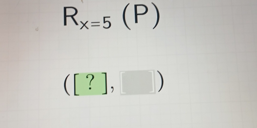 R_x=5(P)
([?],□ )