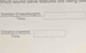 Which sound wave features are beiing aas 
Number of wavlengfs □ 
Tane
 20arcsin 2000arcsin 100/Time  □