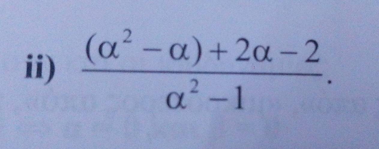 ii)  ((alpha^2-alpha )+2alpha -2)/alpha^2-1 .