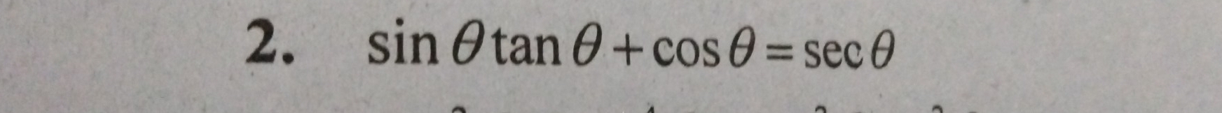 sin θ tan θ +cos θ =sec θ