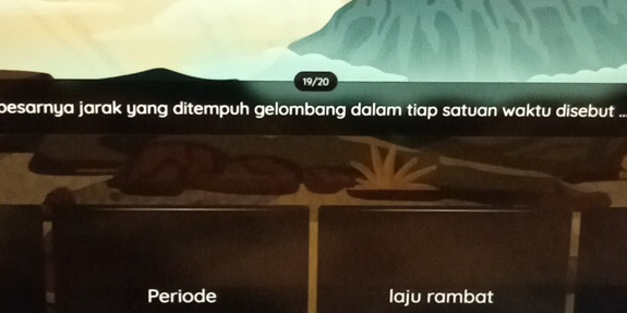 19/20
besarnya jarak yang ditempuh gelombang dalam tiap satuan waktu disebut ..
Periode laju rambat