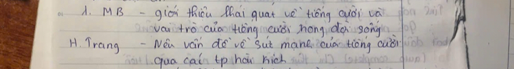 MB -giòi thiōu Zhai quat vè`tióng aiòi và 
vái trò cuā t(èng cuòi hong doi gong 
H. Trang - Nei ván dovè sut mane cua tiòng cuèn 
qua cai tp hái hich