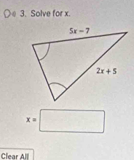 Solve for x.
x=□
Clear All