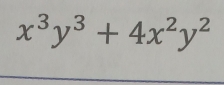 x^3y^3+4x^2y^2