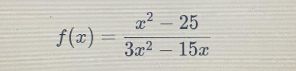 f(x)= (x^2-25)/3x^2-15x 