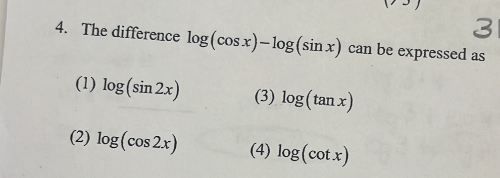 Solved: The difference log (cos x)-log (sin x) can be expressed as (1 ...
