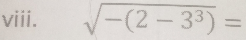 sqrt(-(2-3^3))=