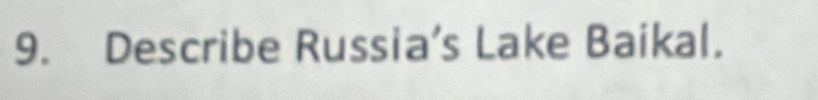 Describe Russia’s Lake Baikal.