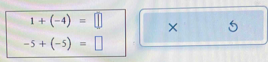 1+(-4)=□
×
5
-5+(-5)=□