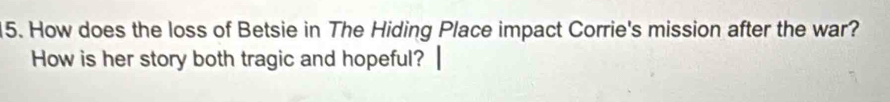 Solved: How does the loss of Betsie in The Hiding Place impact Corrie's ...