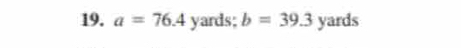 a=76.4 yards; b=39.3 yards