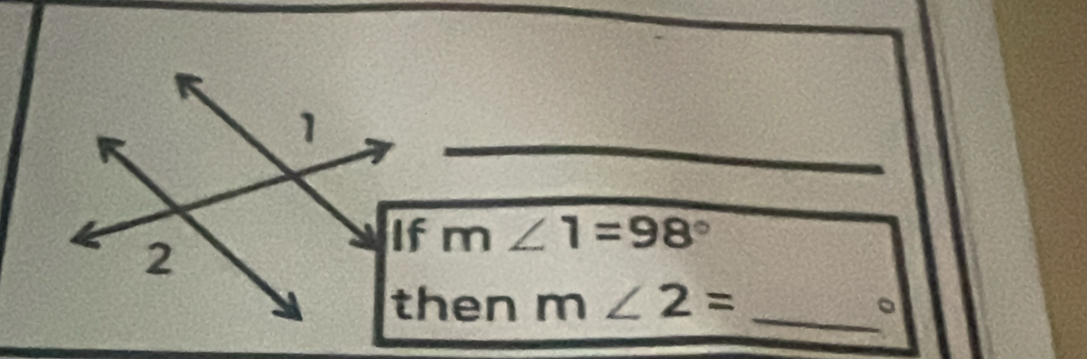 m∠ 1=98°
then m∠ 2= _。