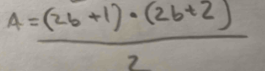 A= ((2b+1)· (2b+2))/2 