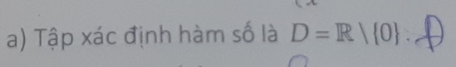 Tập xác định hàm số là D=R/ 0.