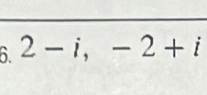 2-i, -2+i