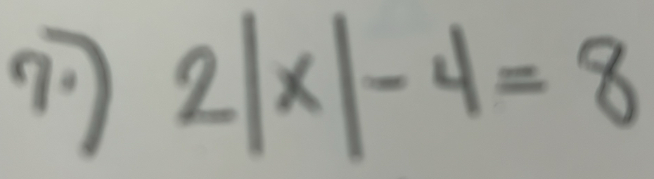 7 2|x|-4=8