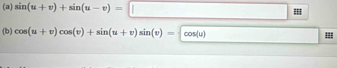 sin (u+v)+sin (u-v)=□
(b) cos (u+v)cos (v)+sin (u+v)sin (v)=-cos (u) □ :