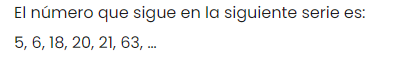 El número que sigue en la siguiente serie es:
5, 6, 18, 20, 21, 63, ...