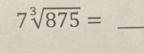 7sqrt[3](875)= _