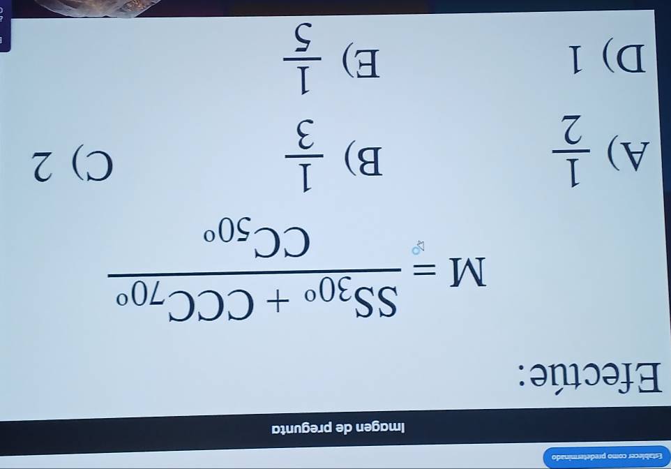 Establecer como predeterminado
Imagen de pregunta
Efectúe:
M=frac SS_30°+CCC_70°CC_50°
B) C) 2
A)  1/2   1/3 
D) 1 E)  1/5 