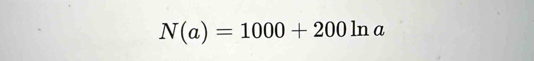 N(a)=1000+200ln a