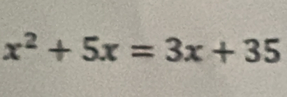 x^2+5x=3x+35