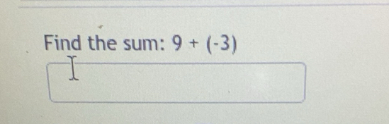 Solved: Find the sum: 9+(-3) [Math]