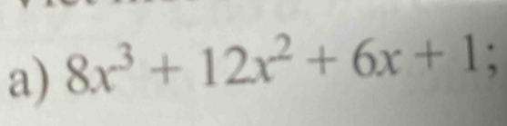 8x^3+12x^2+6x+1;