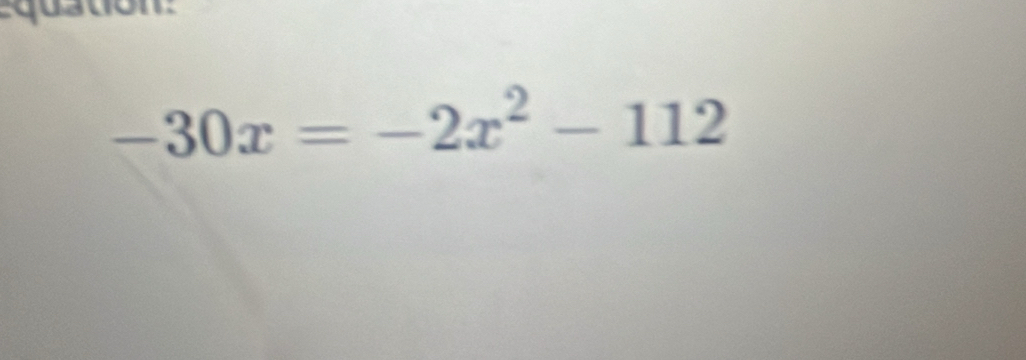 -30x=-2x^2-112