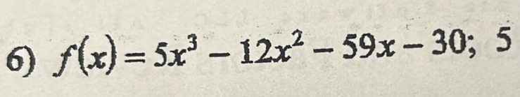 f(x)=5x^3-12x^2-59x-30; 5