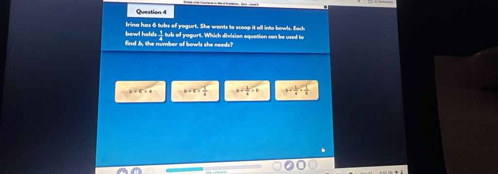 Irina has 6 tubs of yogurt. She wants to scoop it all into bowls. Each
bowl holds  1/4  tub of yogurt. Which division equation can be used to
find 6, the number of bowls she needs?
b=6+4 b=6+ 1/4  b= 1/4 +6 b= 1/4 /  1/6 