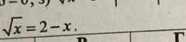 sqrt(x)=2-x.