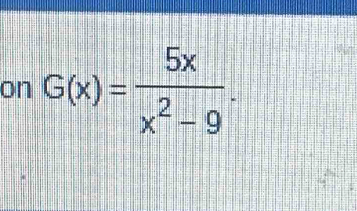 on G(x)= 5x/x^2-9 .